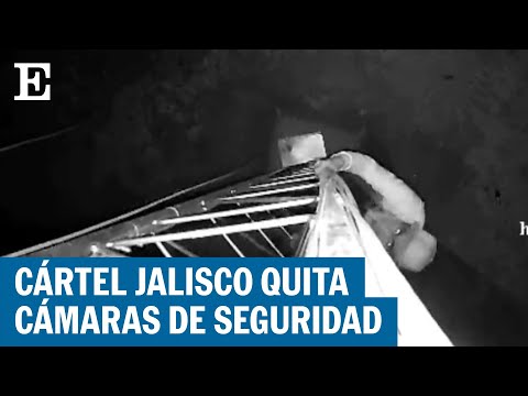 Cártel Jalisco destruye cámaras de seguridad | EL PAÍS