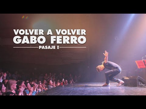 “Volver a volver. Gabo Ferro. Pasaje I”