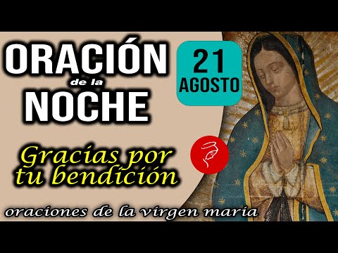 Oración de la noche de hoy Miércoles 21 de Agosto 2024 - Gracias por tu bendición