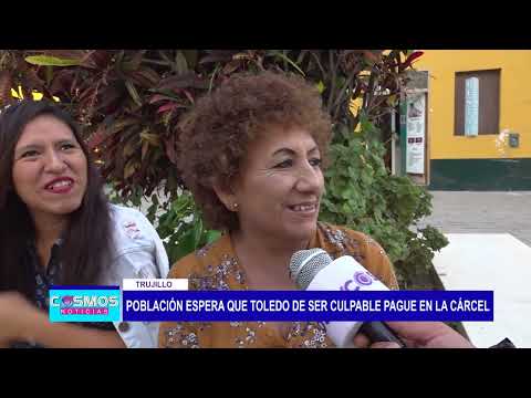 Trujillo: Población espera que Toledo de ser culpable pague en la cárcel