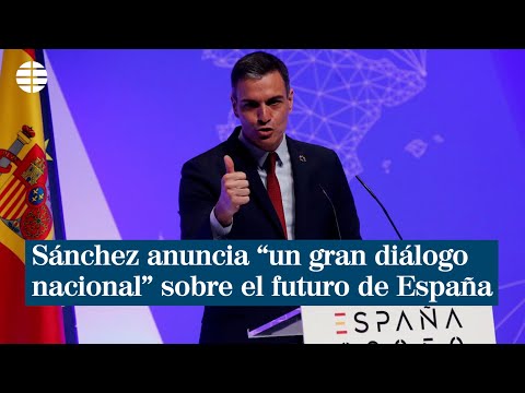 Sánchez anuncia “un gran diálogo nacional” sobre el futuro de España