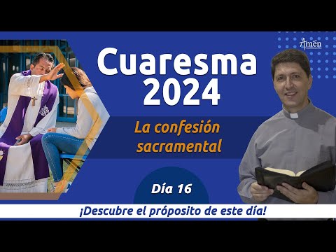 Dia 16 l Cuaresma 2024 | Padre Carlos Yepes | La confesión