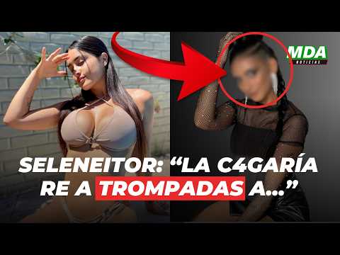 La FUERTE INDIRECTA de SELENEITOR a ¿LA JEFA?: “La C4G0 a TROMPADAS”