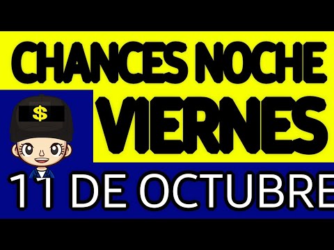 Resultado Chances de la Noche del Viernes 11 de Octubre de 2024