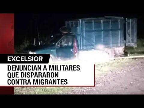 Identifican a migrantes que murieron en Chiapas a manos de militares