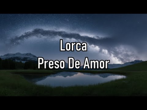 Lorca Preso de Amor - Letra