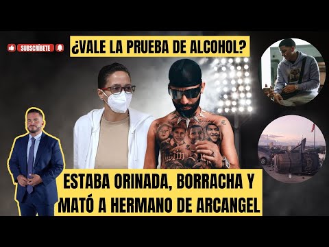 ELLA TENÍA SANGRE EN EL ALCOHOL - ORINADA Y LO OTRO ENCIMA, BORRACHA Y MATÓ A HERMANO DE ARCANGEL