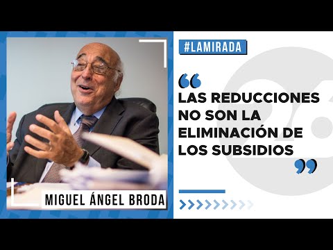 Miguel Ángel Broda: Las reducciones no son la eliminación de los subsidios | #LaMirada