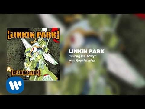 P5hng Me A*wy - Linkin Park (Reanimation)