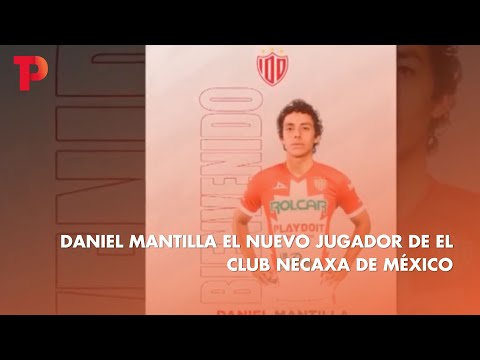 Daniel Mantilla el nuevo jugador de el Club Necaxa de México I04.07.2023I TP Noticias