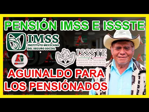 ¡AGUINALDO YA ESTA AQUI LA FECHA  Pensión IMSS-ISSSTE: DEPÓSITO para los Pensionados