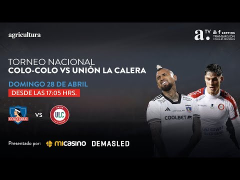COLO-COLO VS UNIÓN LA CALERA - TORNEO NACIONAL - FECHA 10 - 28 de abril 2024