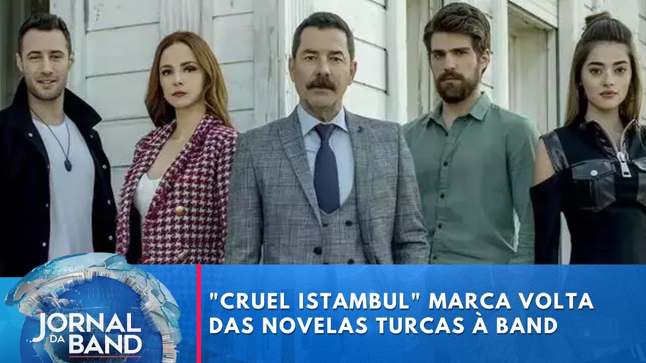 “Cruel Istambul” marca retorno das novelas turcas à Band