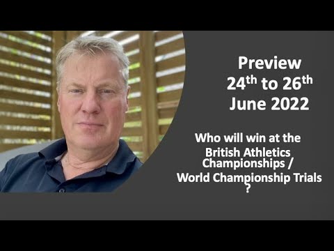 Preview British Athletics Championships 24th to 26th June 2022