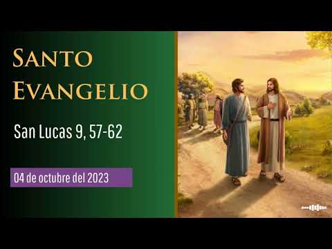 Evangelio del 04 de octubre del 2023 según  San Lucas 9:57-62