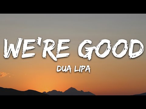 Dua Lipa - We're Good (Lyrics)