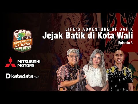 LIFE’S ADVENTURE OF BATIK | Jejak Batik di Kota Wali - Eps. 3 | Katadata Indonesia