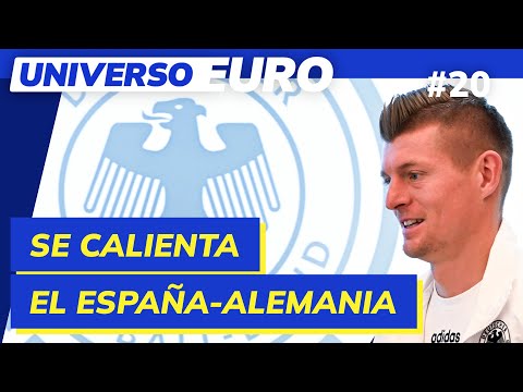 UNIVERSO EURO | DÍA 20: EL ESPAÑA-ALEMANIA SE CALIENTA | #UNIVERSOEURO