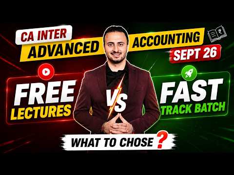 Free Lectures vs Fast Track Batch for CA Inter Advanced Accounting | Sept 2026 Strategy #cainter