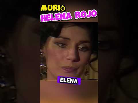 Murió Helena Rojo | Muere la actriz Helena Rojo a los 79 años