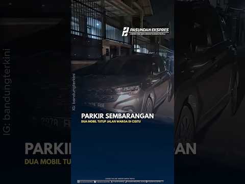 PARKIR SEMBARANGAN, DUA MOBIL TUTUP JALAN WARGA DI CISITU