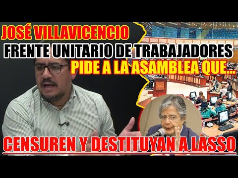 José Villavicencio: FUT pide a la Asamblea que censuren y destituyan a Guillermo Lasso