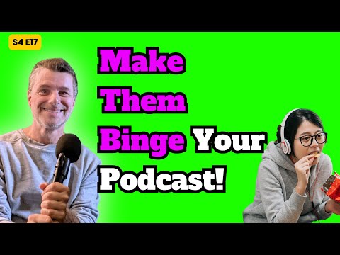 How To Make People Binge Your Podcast ! S4E17 thumbnail