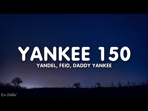 Yandel, Feid, Daddy Yankee - Yankee 150 (Letra/Lyrics)