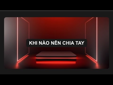 KHI NÀO NÊN CHIA TAY?