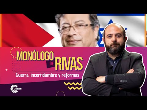 Guerra, incertidumbre y reformas | Monólogo de Rivas | El Lunes - Mesa Capital