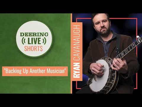 Ryan Cavanaugh | Deering Live Shorts | Backing Up Another Musician