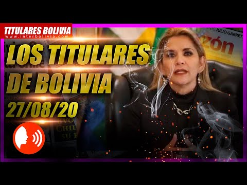 ? LOS TITULARES DE BOLIVIA ?? 27 DE AGOSTO 2020 [ NOTICIAS DE BOLIVIA ] Edición Narrada ?