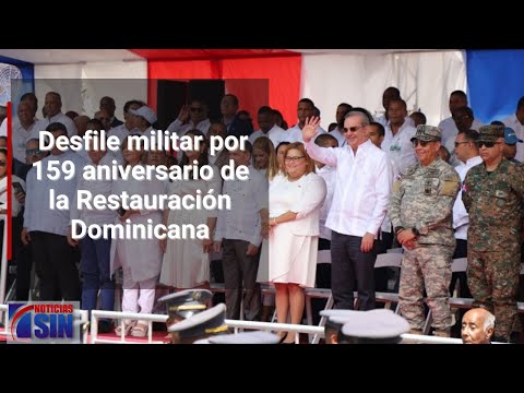 EN VIVO Desfile militar por 159 aniversario de la Restauración Dominicana