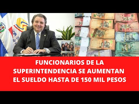 FUNCIONARIOS DE LA SUPERINTENDENCIA SE AUMENTAN EL SUELDO HASTA DE 150 MIL PESOS