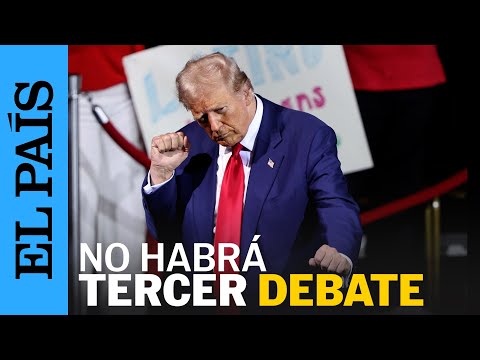 ESTADOS UNIDOS | Donald Trump se niega a un tercer debate presidencial | EL PAÍS