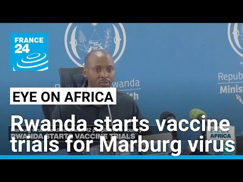 Rwanda starts vaccine trials for Marburg virus as death toll climbs to 12 • FRANCE 24 English