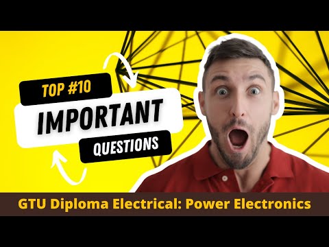 TOP #TEN ELECTRICAL ENGINEEING MOST IMP QUESTIONS : POWER ELECTRONICS | DIPLOMA ELECTRICAL | GTU