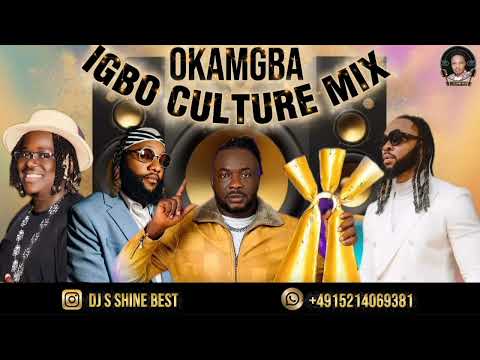IGBO CULTURE(OKAMGBA) MIX 2026 BY DJ S SHINE BEST FT EJYKE NWAMBA/ FLAVOUR/ ANYIDONS...