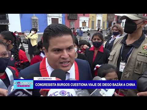 La Libertad: Congresista Burgos cuestiona viaje de Diego Bazán a China