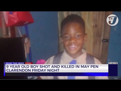 9 Yr Old Boy Shot and Killed in May Pen Clarendon Friday Night | TVJ News