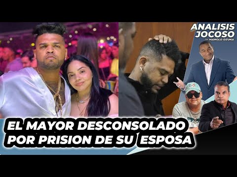 ANALISIS JOCOSO - EL MAYOR DESCONSOLADO POR PRISIÓN DE SU ESPOSA