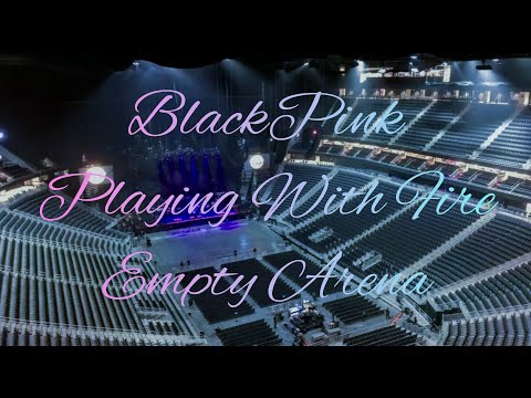 BLACKPINK - PLAYING WITH FIRE | Empty Arena Effect