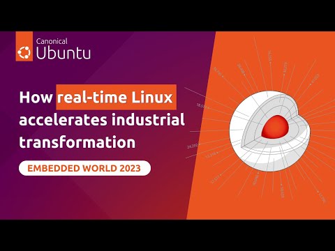 How real-time Linux accelerates industrial transformation | Canonical at Embedded World 2023