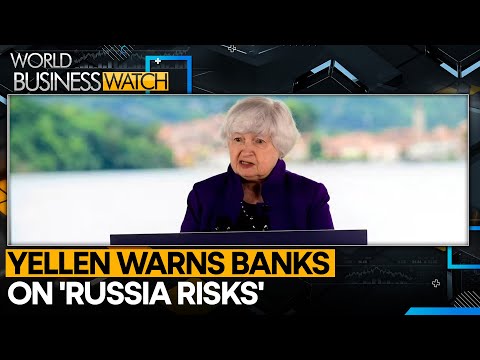 Janet Yellen signals potential sanction escalation for banks in Russia | World Business Watch