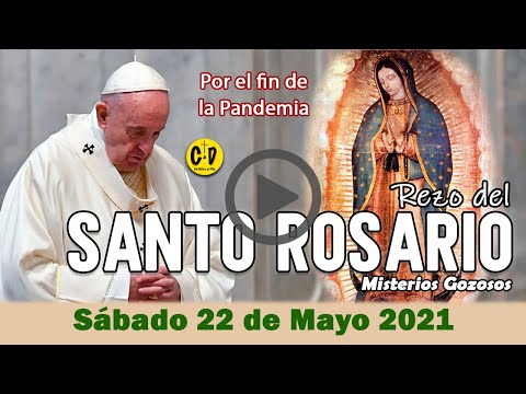 SANTO ROSARIO de Hoy Sabado 22 de Mayo 2021 MISTERIOS GOZOSOS ?