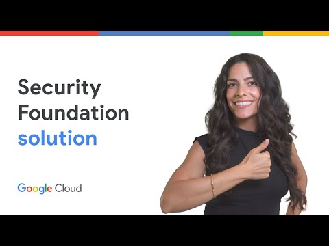 Protect your Google Cloud environment with Security Foundation