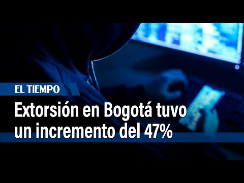 Extorsión en Bogotá tuvo un incremento del 47% | El Tiempo