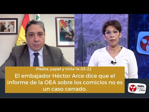 El embajador Héctor Arce dice que el informe de la OEA sobre los comicios no es un caso cerrado.