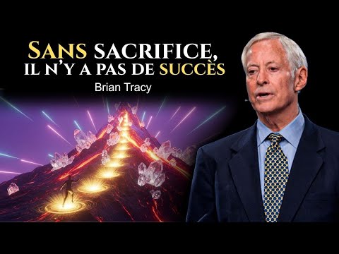 Sacrifie TOUT pour le Succès 🧠🔥 | Brian Tracy