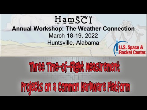 HamSCI Workshop 2022:  Three Time-of-Flight Measurement Projects on a Common Hardware Platform